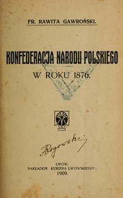 Konfederacja narodu polskiego w roku 1876 by Franciszek Rawita-Gawroński