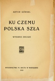 Cover of: Ku czemu Polska szła by Artur Górski