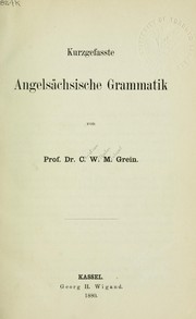 Cover of: Kurzgefasste angelsächsische Grammatik by C. W. M. Grein