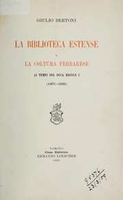 Cover of: La Biblioteca Estense e la coltura ferrarese ai tempi del duca Ercole I (1471-1505) by Giulio Bertoni