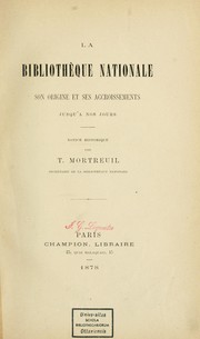 Cover of: La bibliothèque nationale: son origine et ses accroissements jusqu'à nos jours : Notice historique