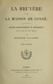 Cover of: La Bruyère dans la maison de Condé: études biographiques et historiques sur la fin du XVIIe siècle