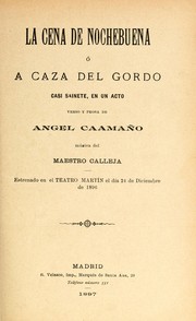 Cover of: La cena de Nochebuena, o, A caza del gordo: casi sainete, en un acto, verso y prosa