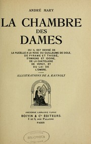 Cover of: La chambre des dames, ou il est devisé de La pucelle à la rose; ou, Guillaume de Dole, de Pyrame et Thisbé, d'Amadas et Idoine, de La chatelaine de Vergy, et du Lai de l'ombre. by André Mary