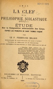 Cover of: La Clef de la philosophie scolastique: étude sur la composition substantielle des corps, d'après les principes de saint Thomas d'Aquin