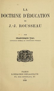 Cover of: La doctrine d'éducation de J. J. Rousseau by Francisque Vial