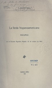 Cover of: La fiesta hispanoamericana: discurso en la Escuela Argentina Modelo (12 de octubre de 1918)