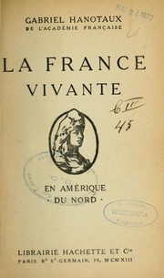 La France vivante en Amérique du Nord by Gabriel Hanotaux