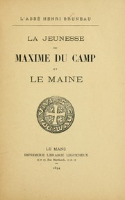 La jeunesse de Maxime Du Camp et Le Maine by Henri Bruneau