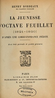 Cover of: La jeunesse d'Octave Feuillet (1821-1890) d'après une correspondance inédite: avec trois portraits et quatre gravures