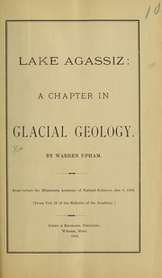 Cover of: Lake Agassiz: a chapter in glacial geology | Warren Upham