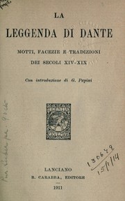 Cover of: La leggenda di Dante: motti, facezie e tradizioni dei secoli xiv-xix; con introduzione
