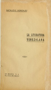 Cover of: La literatura venezolana [por] Natalicio Gonzalez