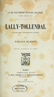 Cover of: Lally-Tollendal: la fin d'un empire français aux Indes sous Louis XV, d'après des documents inédits