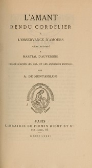 Cover of: L'amant rendu cordelier ıa l'observance d'amours: poıeme attribué ıa Martial d'Auvergne, pub. d'aprıes les mss. et les anciennes éditions