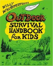 Cover of: Willy Whitefeather's Outdoor Survival Handbook for Kids (Willy Whitefeather's) by Willy Whitefeather