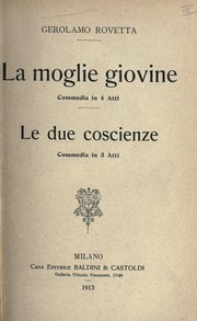 Cover of: La moglie giovine: commedia in 4 atti.  Le due coscienze; commedia in 3 atti