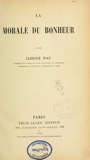 Cover of: La Morale du bonheur by Clodius Piat