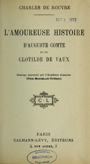 L'amoureuse histoire d'Auguste comte et de Clotilde de Vaux by Charles de Rouvre