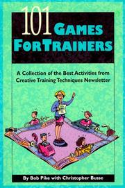 Cover of: 101 Games for Trainers by Bob Pike, Chris Busse, Bob Pike, Chris Busse