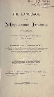 The language of the Mississaga Indians of Skugog by Alexander Francis Chamberlain