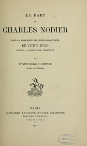 Cover of: Le part de Charles Nodier dans la formation des idées romantiques de Victor Hugo jusqu'à la préface de Cromwell by Eunice Morgan Schenck