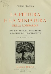 Cover of: La pittura e la miniatura nella Lombardia, dai più antichi monumenti alla metà del quattrocento