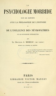 Cover of: La psychologie morbide dans ses rapports avec la philosophie de l'histoire: ou, De l'influence des névropathies sur le dynamisme intellectuel