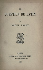 Cover of: La question du Latin. -- by Frary, Raoul