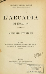 Cover of: L'Arcadia dal 1690 al 1890: memorie storiche