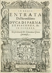 Cover of: La reale entrata del serenissimo dvca di Parma et Piacenza, &c. in Ferrara by Vincenzo Greco, Vincenzo Greco