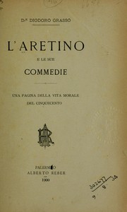 Cover of: L'Aretino e le sue commedie by Diodoro Grasso