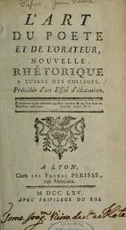 Cover of: L'Art du poète et de l'orateur: nouvelle rhétorique à l'usage des collèges : précédée d'un Essai d'éducation