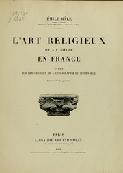 Cover of: L'art religieux du XIIe siècle en France: Etude sur les origines de l'iconographie du Moyen Age