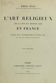 Cover of: L'art religieux de la fin du moyen âge en France: étude sur l'iconographie du moyen âge et sur ses sources d'inspiration