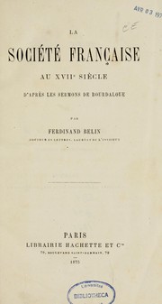 Cover of: La société française au XVIIe siècle d'après les sermons de Bourdaloue