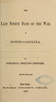 Cover of: The last ninety days of the war in North Carolina by Cornelia Phillips Spencer
