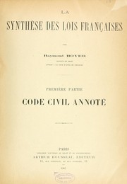 Cover of: La synthèse de lois françaises: Première partie : Code civil annoté