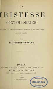 Cover of: La Tristesse contemporaine: essai sur les grands courants moraux et intellectuels du XIXe siècle