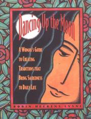 Cover of: Dancing up the moon: a woman's guide to creating traditions that bring sacredness to daily life