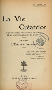 Cover of: La vie créatrice: esquisse d'une philosophie religieuse de la vie intérieure et de l'action