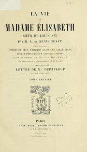 Cover of: La vie de Madame Elisabeth, soeur de Louis XVI by A. de Beauchesne