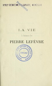 Cover of: La vie du bienheureux Pierre Lefèvre de la Compagnie de Jésus