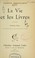 Cover of: La vie et les livres