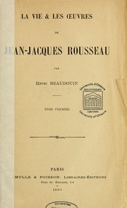 Cover of: La Vie et les oeuvres de Jean-Jacques Rousseau by Henri Beaudouin