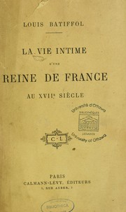Cover of: La vie intime d'une reine de France au XVIIe siècle.