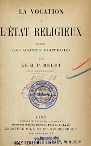Cover of: La vocation `a l'état religieux d'apr`es les saints docteurs by Belot p`ere
