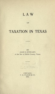 Law of taxation in Texas by John Sylvester Stewart