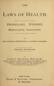 Cover of: The laws of health: physiology, hygiene, stimulants, narcotics : for educational institutions and general readers