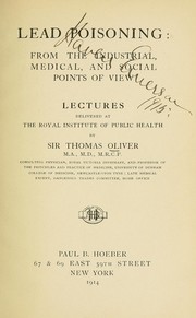 Cover of: Lead poisoning: from the industrial, medical, and social points of view, lectures delivered at the Royal Institute of Public Health